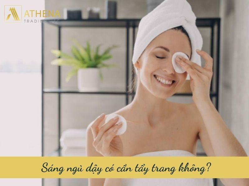 [GIẢI ĐÁP] Sáng ngủ dậy có cần tẩy trang không