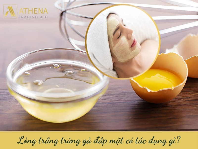 lòng trắng trứng gà đắp mặt có tác dụng gì?