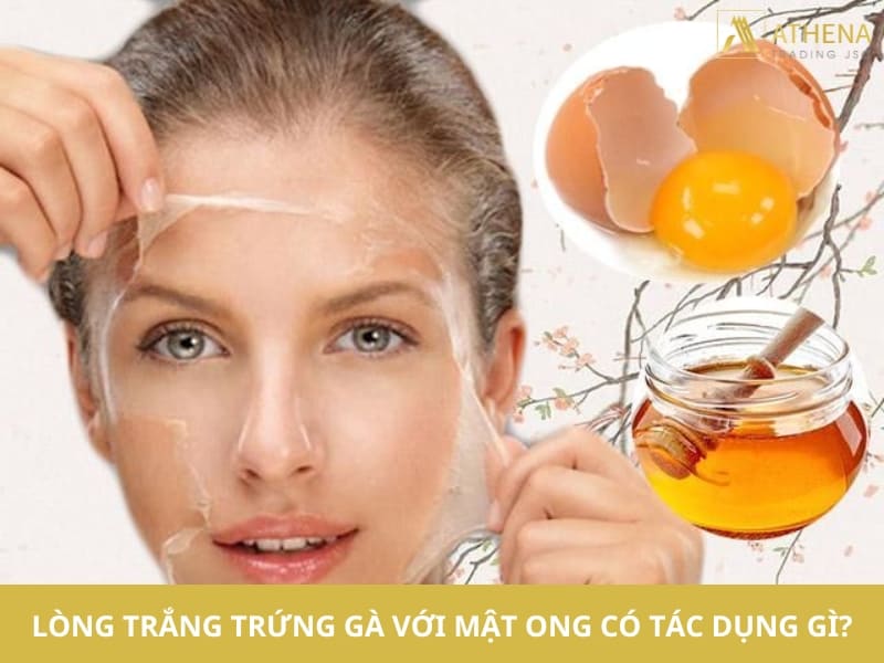 lòng trắng trứng gà với mật ong có tác dụng gì