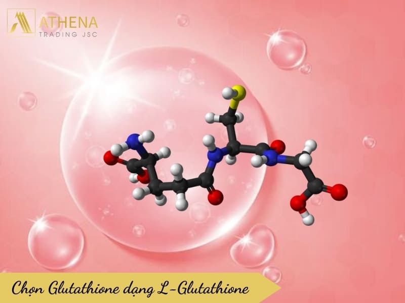 Chọn Glutathione dạng L-Glutathione