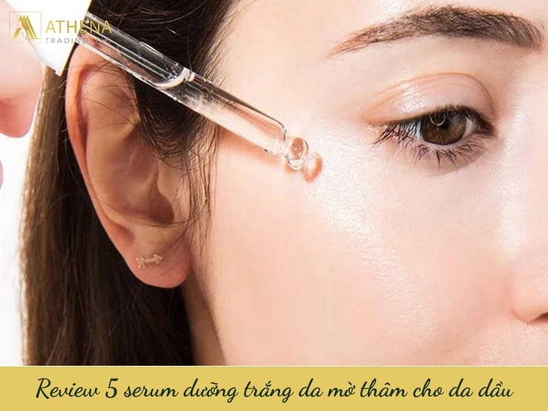 serum dưỡng trắng da mờ thâm cho da dầu