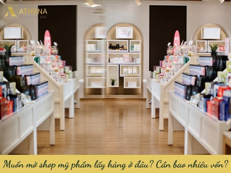 Muốn mở shop mỹ phẩm lấy hàng ở đâu?